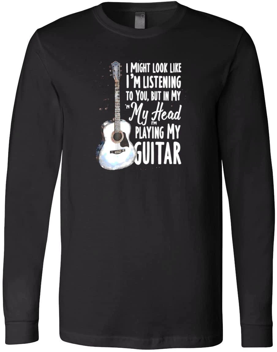 I Might Look Like I'm Listening Funny Guitarist Music Quote Gift Idea T-Shirt