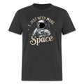 I Just Need More Space (Sarcastic Astronaut) T-Shirt
