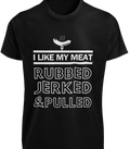 I Like My Meat Rubbed Jerked Pulled T-Shirt BBQ Grilling Funny Husband Joke TEE