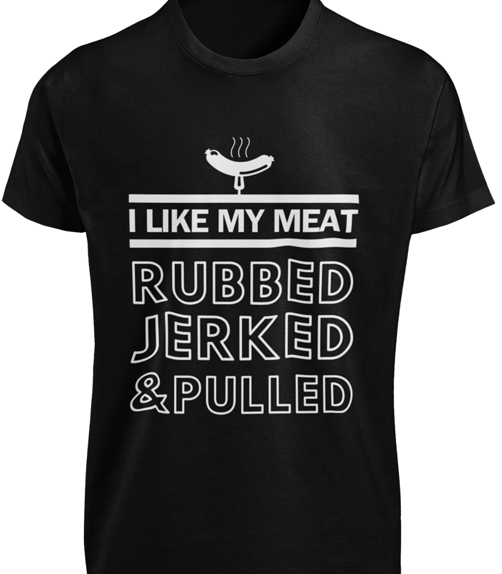 I Like My Meat Rubbed Jerked Pulled T-Shirt BBQ Grilling Funny Husband Joke TEE