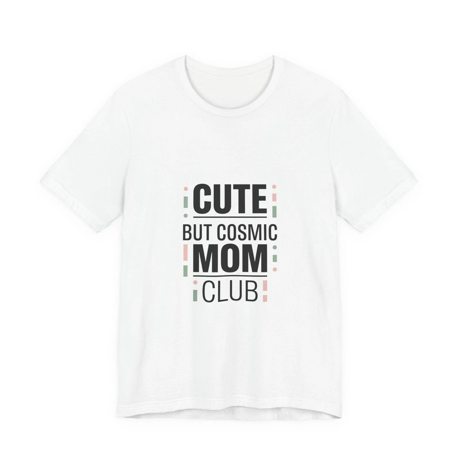 Cute But Cosmic Mom Club Tee | minimalist mom shirt, streetwear mom
