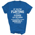 If You're Flirting With Me Please Let Know And Be Extremely Unisex Shirt Gift