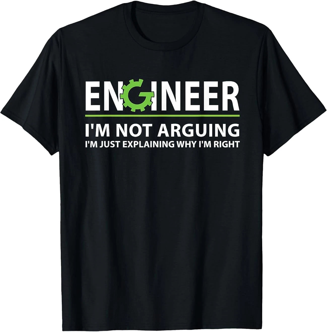 Engineer I'm Not Arguing Funny Engineering Quote Engineers T-Shirt