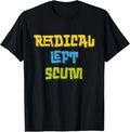 Radical Left Scum Funny Sarcastic Quote T-Shirt