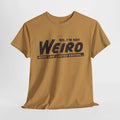 I'm Not Weird, Limited Edition Funny Unisex Graphic Tee, Quirky T-Shirt 5 Colors