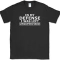 In My Defense I Was Left Unsupervised T-Shirt Funny Sarcastic Humor Novelty Tee