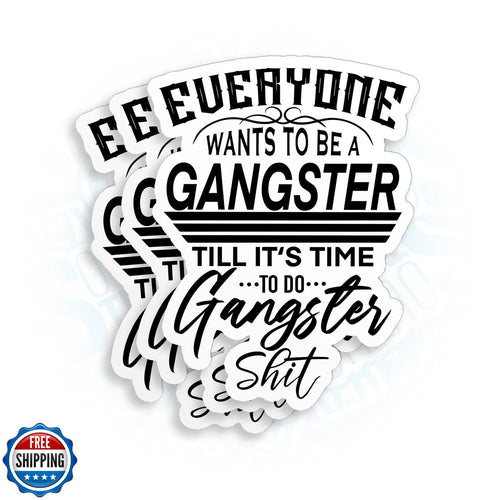 (3Pcs) Everyone Wants to Be A Gangster Till It's Time to Do Stickers Funny Ga