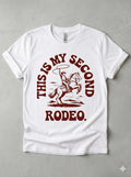 This is My Second Rodeo T-Shirt | Funny Sarcastic Shirt | Not My First Rodeo