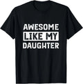 Awesome Like My Daughter Funny Dad Mom Saying T-Shirt