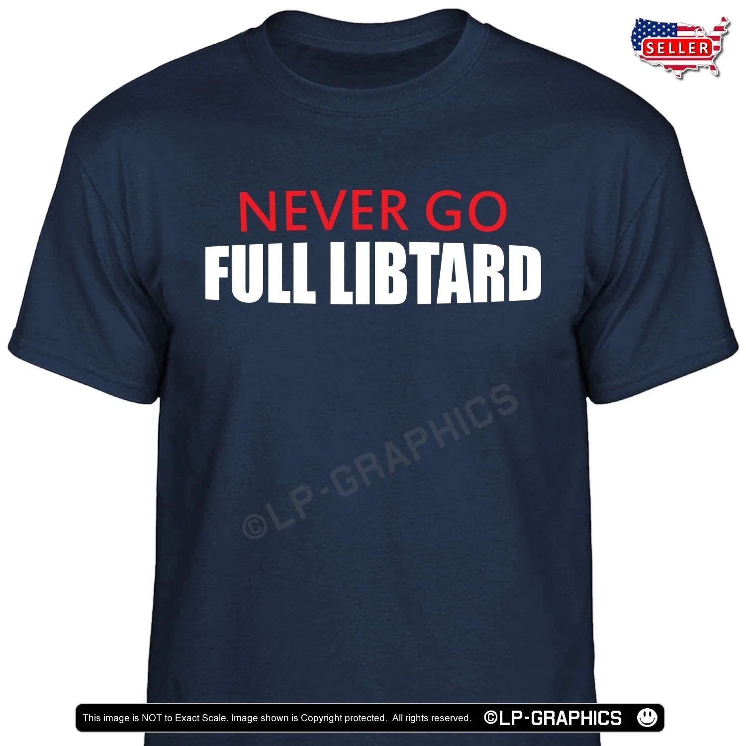 NEVER Go FULL Libtard T-Shirt funny trump 28 American patriot maga usa tee S-2X