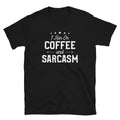 I Run On Coffee and Sarcasm Coffee Lover Funny Sarcastic T-Shirt