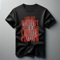 I am not perfect T-Shirt, Limited edition tshirt, Gift for girlfriend tee top