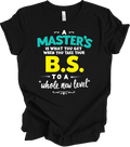 Master's Graduation Humor Gift - Funny Academic Achievement Quote Gift T-shirt