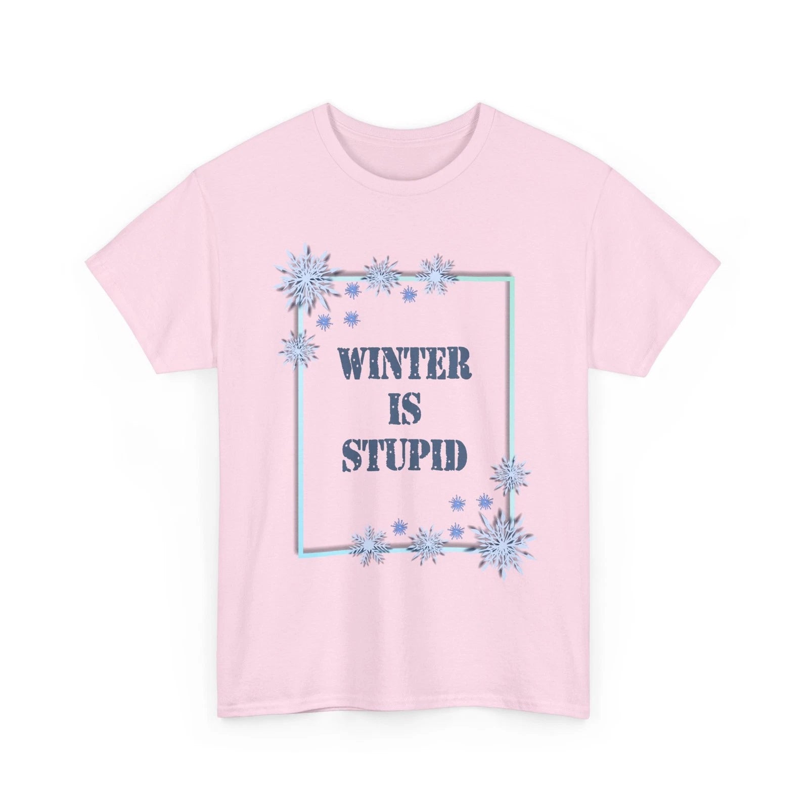 Winter Is Stupid T-Shirt | Funny Winter Shirt, Anti-Winter Slogan Gift For Her