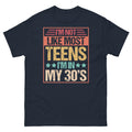I’m Not Like Most Teens I’m in My 30’s Sarcastic Novelty Men's Classic Tee