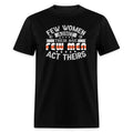 Few Women Admit Their Age, Few Men Act Theirs T-Shirt