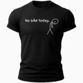 No Bike Today Shirt • Funny Biker Tee • Cycling Humor Gift for Men and Women
