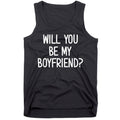 Will You Be My Boyfriend Funny Jokes Sarcastic Sayings Tank Top