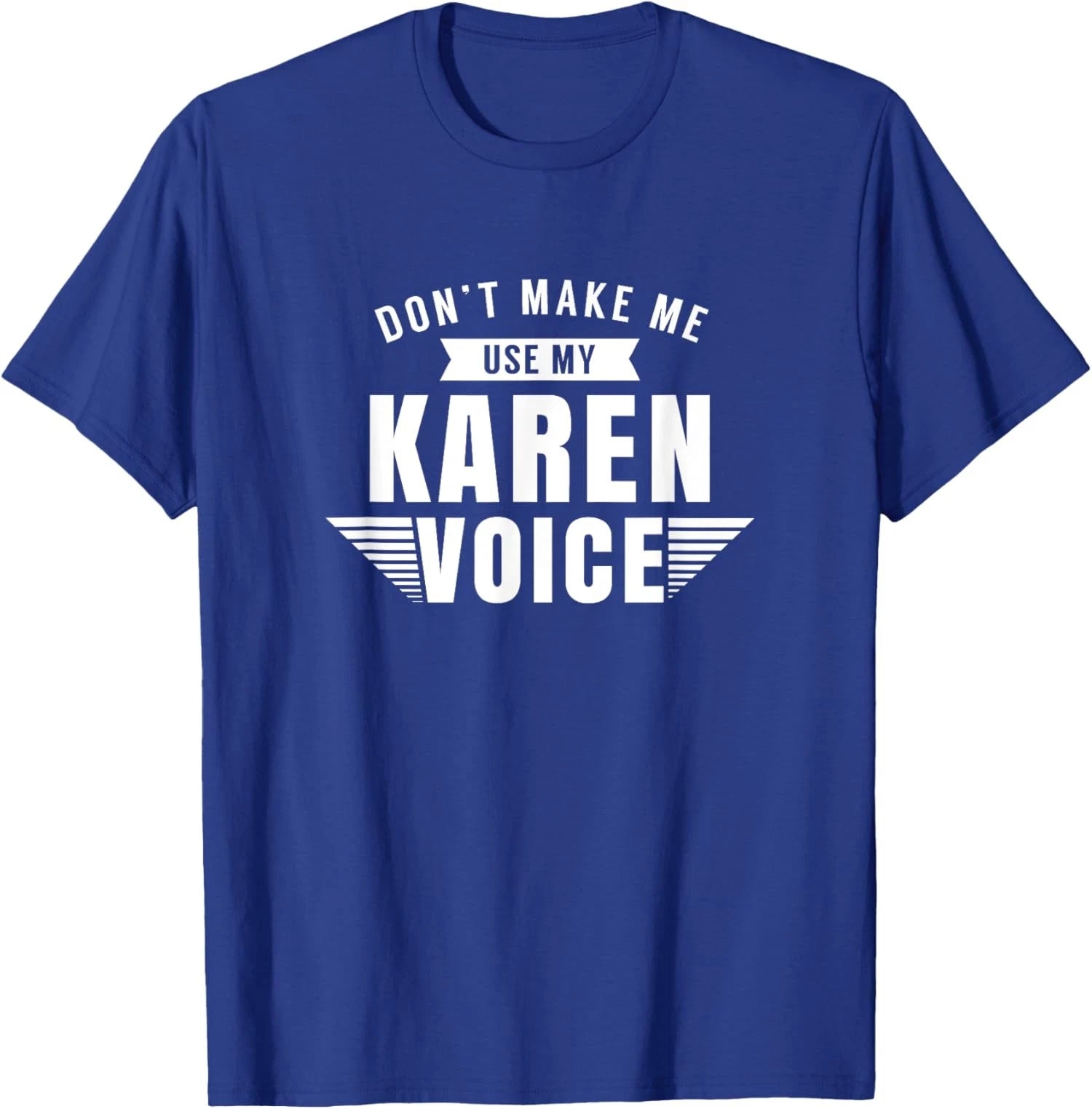 Karen Voice Karens Joke Sarcastic Manager Unisex T-Shirt