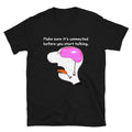Make sure it s connected Silly Humor Classic Fit T-Shirt