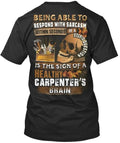 Sarcastic Carpenter Being Able To Respond With T-Shirt Made in USA Size S to 5XL