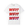 Why? Why? Why? T-Shirt — Retro Pop Art Graphic Tee