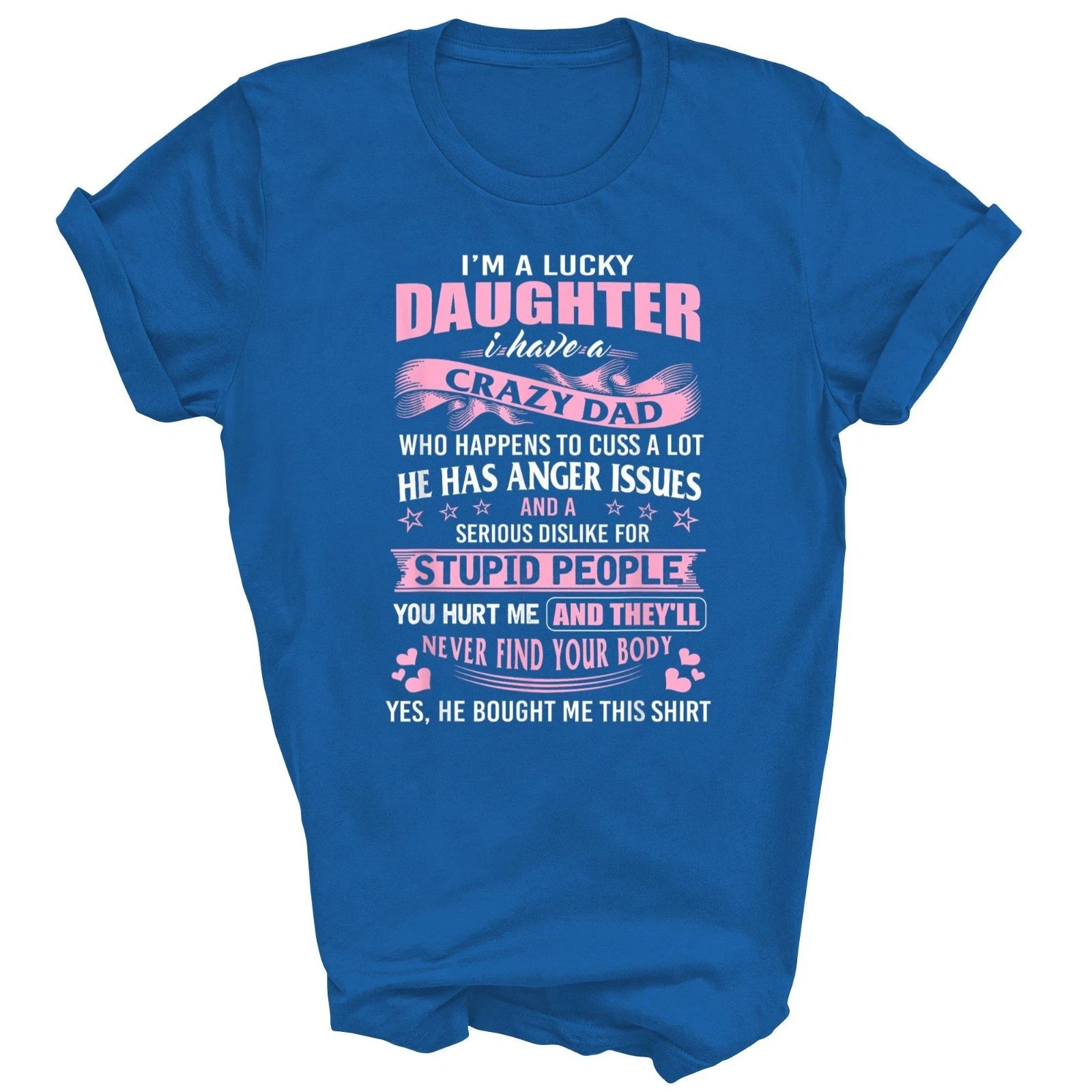I'm A Lucky Daughter I Have Crazy Dad Unisex Shirt Gift T-Shirt