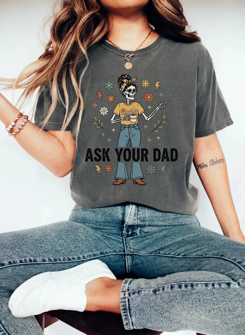 Skeleton Mom Funny Sarcastic Comfort Tee Mom Life Humorous Gift