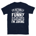 I’m Actually Not Funny I’m Mean Sarcastic Novelty Short-Sleeve Unisex T-Shirt