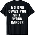 Nobody Cares No One Owes You Work Harder Funny Unisex T-Shirt