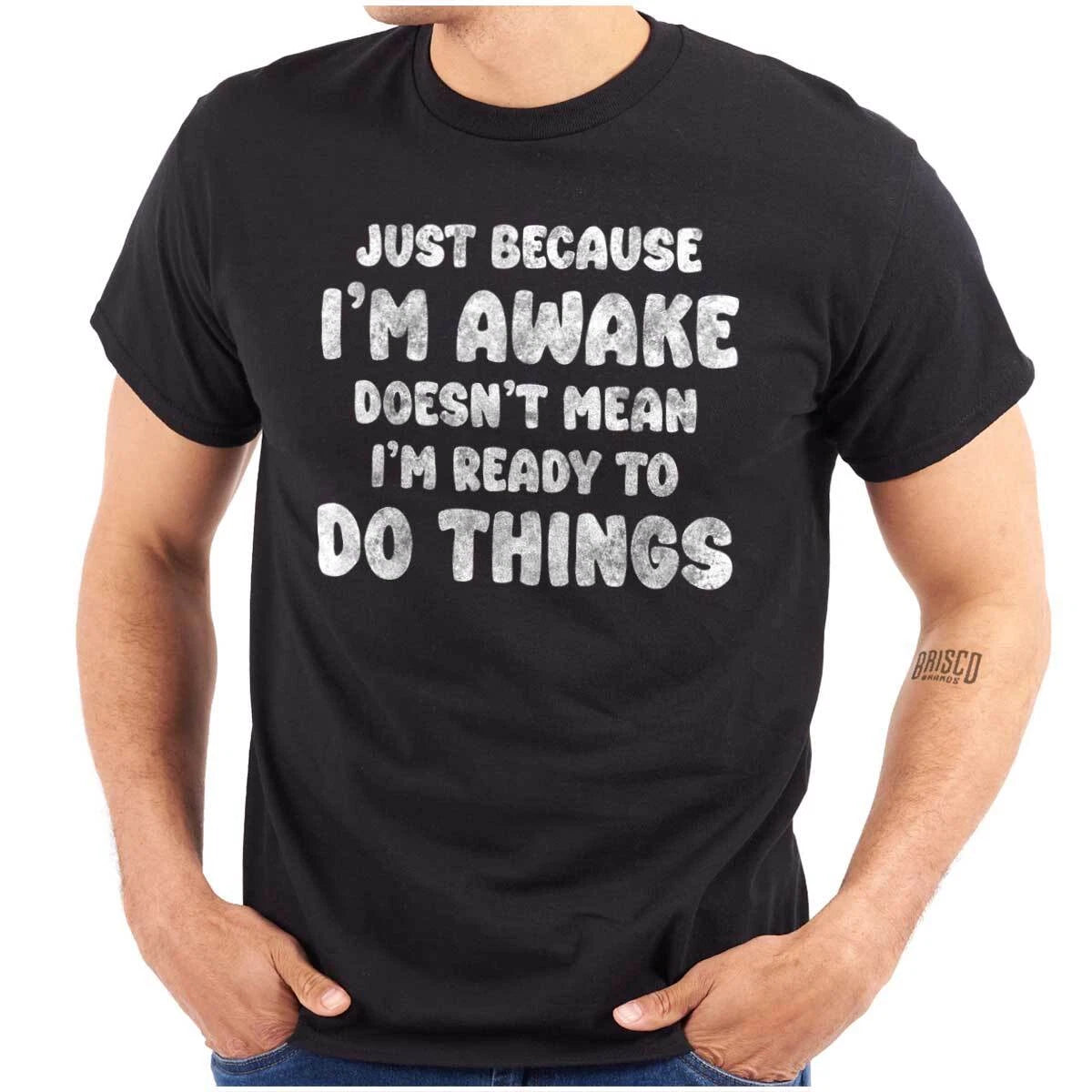 Funny I'm Awake Not Ready To Do Things Joke Womens or Mens Crewneck T Shirt Tee