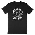Funny Dog Tee Shirt Life Happens Dog Helps Shirt Dog Lover Gift Pet Paw T-Shirt
