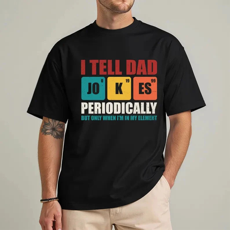 I Tell Dad Jokes Periodically But Only When I'm In My Element Shirt, Dad Shirt