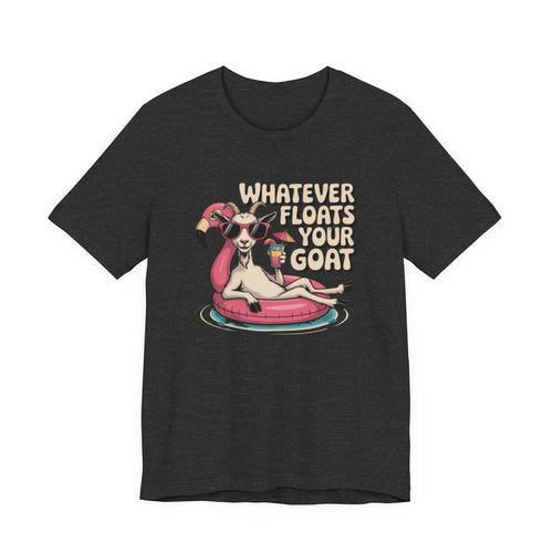 -Whatever Floats Your Goat Goat on Flamingo Pool Float T-Shirt | Summer Humor
