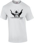 I never said that - Jesus - Funny religion t-shirt