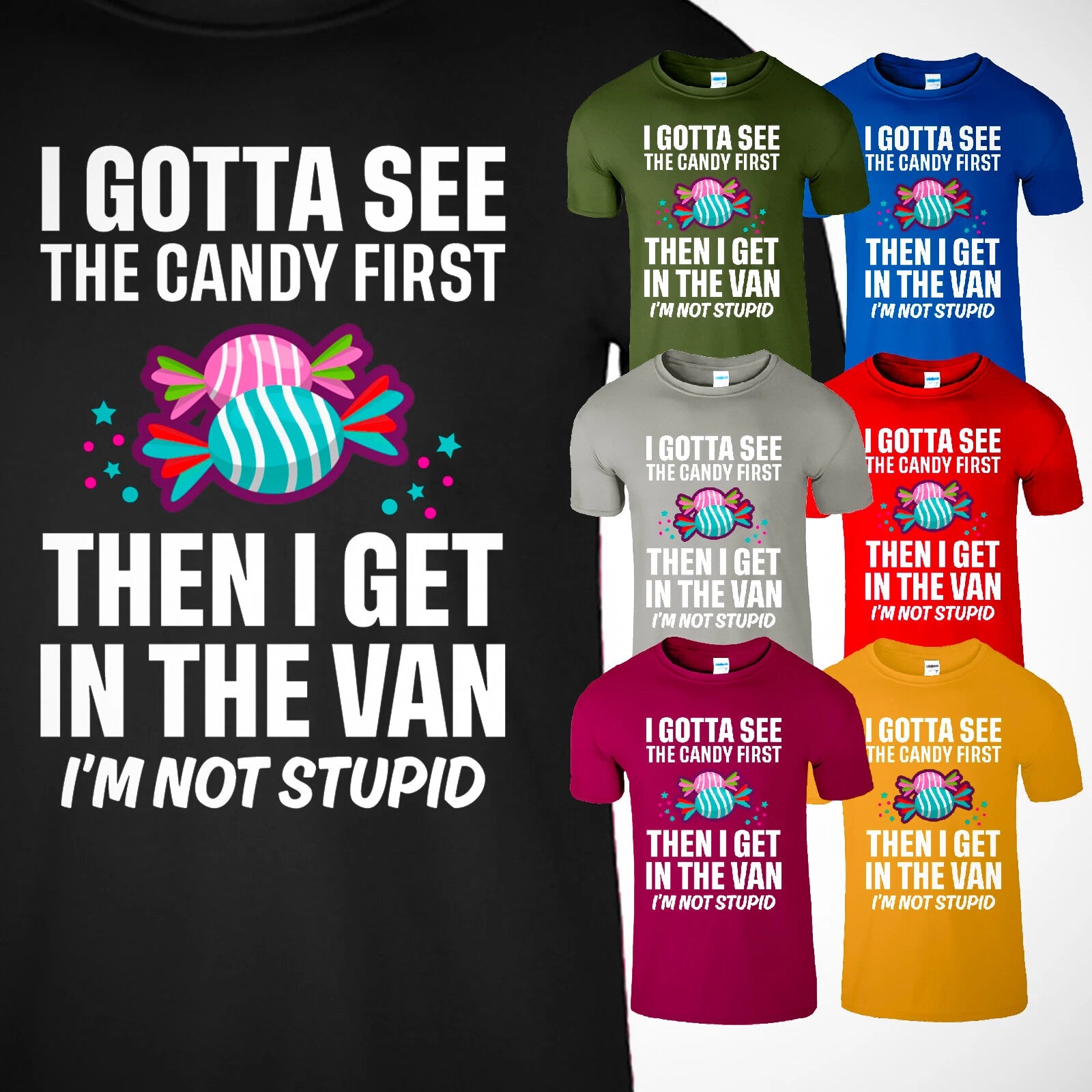 I Gotta See The Candy First Men's T-Shirt Funny Sarcastic Graphic Cool New Tee