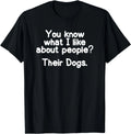 Funny I like about People Their Dogs T-shirt Joke Sarcastic Gift Unisex T-Shirt