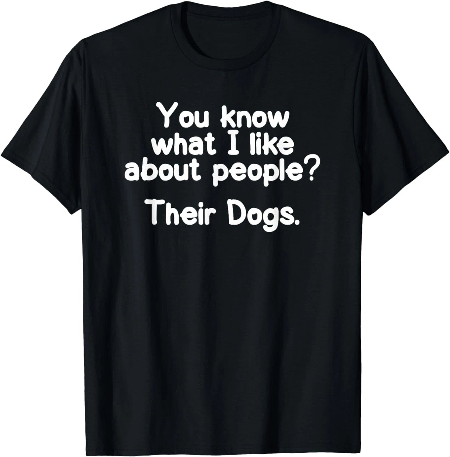 Funny I like about People Their Dogs T-shirt Joke Sarcastic Gift Unisex T-Shirt