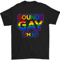 Sounds Gay Im in Funny LGBT Mens T-Shirt 100% Cotton
