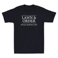 LAWN and ORDER - Special Mowing Unit Funny Landscaper Quote Gift Men's T-Shirt