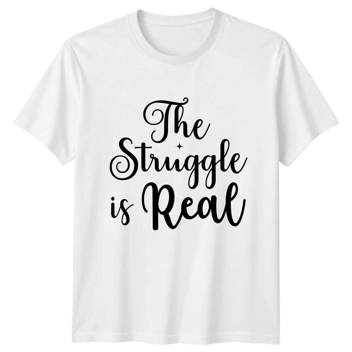 The Struggle Is Real T-Shirt Sarcastic Quotes Humor Gift For Him And Her