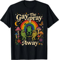 Gay The Pray Away Rainbow Funny Meme Frogs LGBT Pride LGBTQ T-Shirt