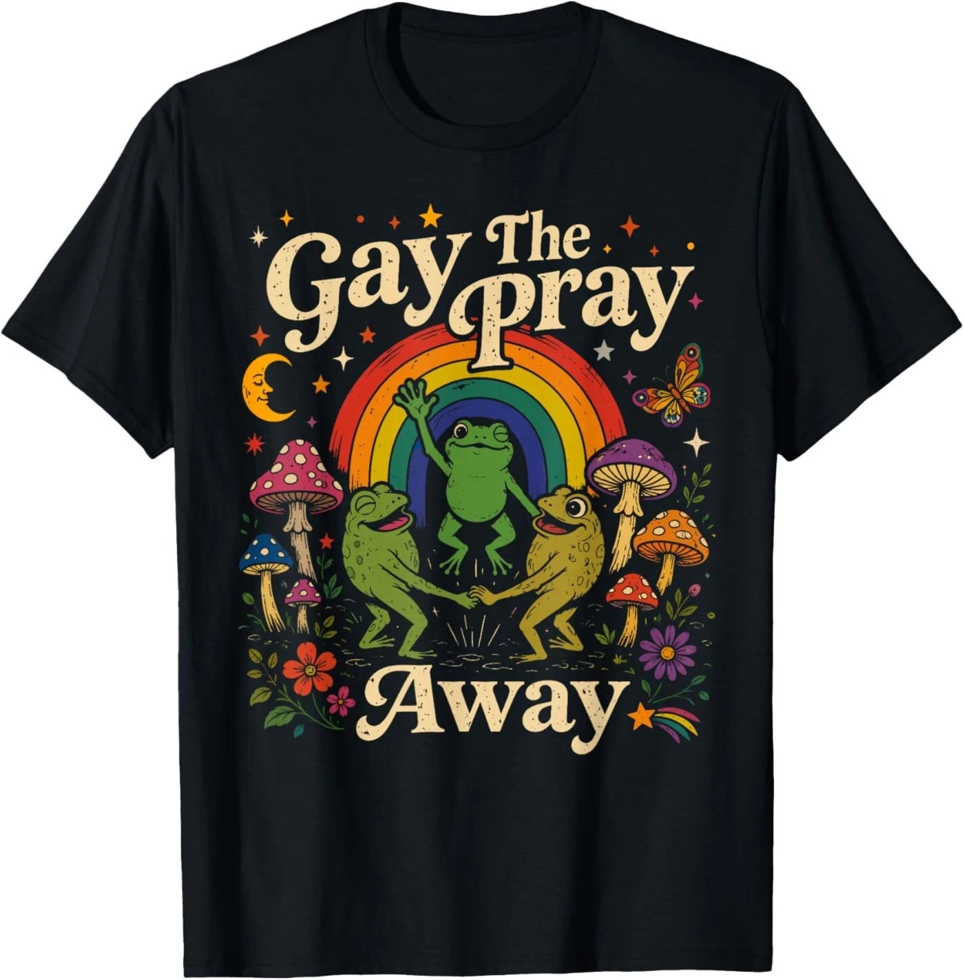 Gay The Pray Away Rainbow Funny Meme Frogs LGBT Pride LGBTQ T-Shirt