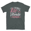My Whole Life Is a Blonde Moment Sarcastic Novelty Short-Sleeve Unisex T-Shirt