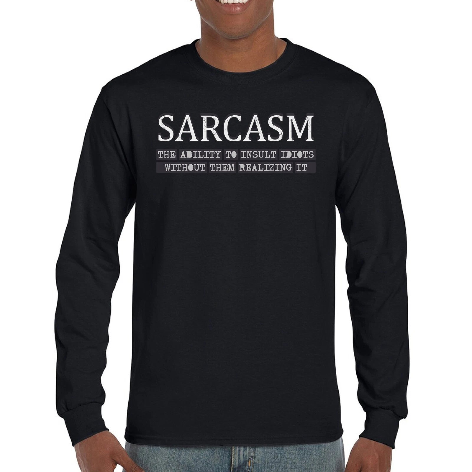 Sarcasm Long Sleeve T-shirt Ability To Insult Idiots Without Them Realizing