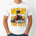 Hand Me The Keys T-Shirt Funny Boyfriend Husband Graphic Drunk Tee White T-Shirt