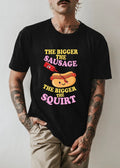 Funny Hotdog Shirt The Bigger The Sausage The Bigger The Squirt  Adult Humor Tee