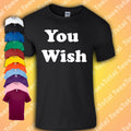 You Wish T-Shirt | Funny | Gen Y2K | Britney | 90s | Retro | Indie Kid