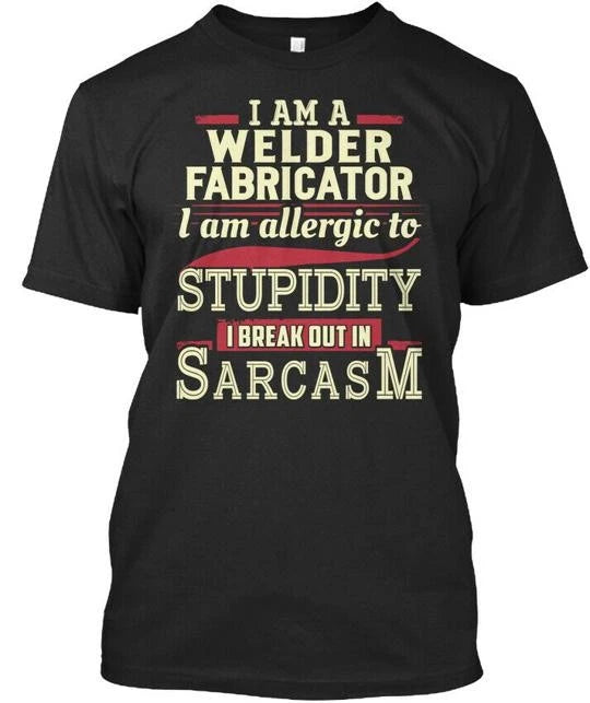 Sarcastic Welder Fabricator Premium T-Shirt Made in the USA Size S to 5XL