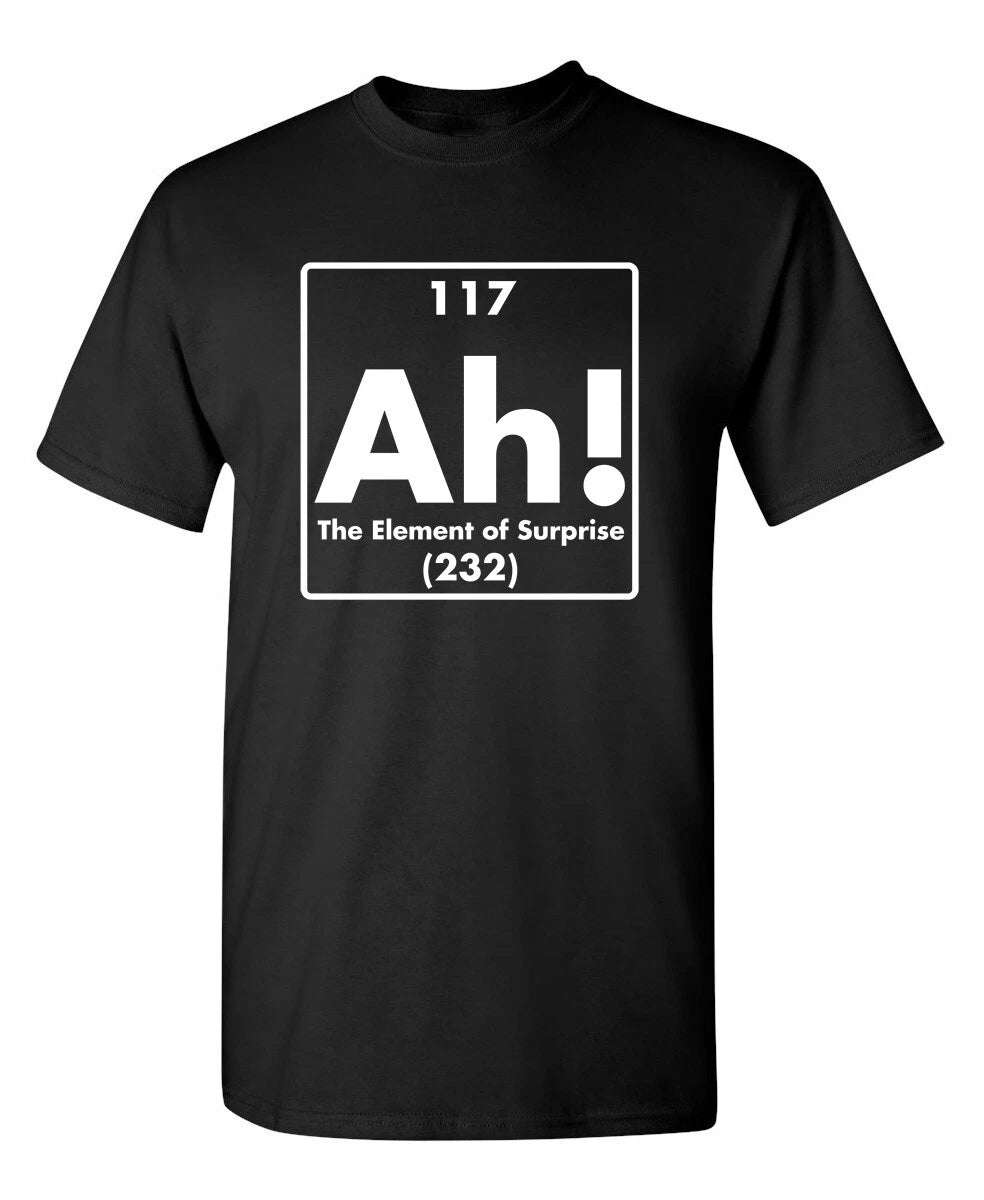 Ah! Funny The Element Of Surprise Sarcastic Humor Graphic Novelty T Shirt